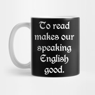 To Read Makes Our Speaking English Good (White) Mug